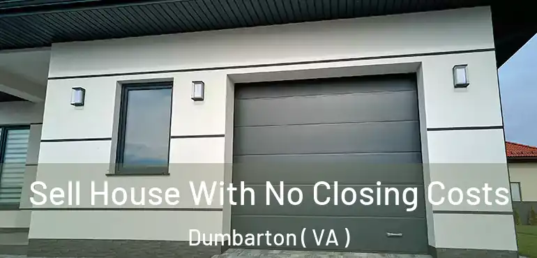  Sell House With No Closing Costs Dumbarton ( VA )