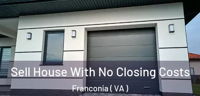 Sell House With No Closing Costs Franconia ( VA )