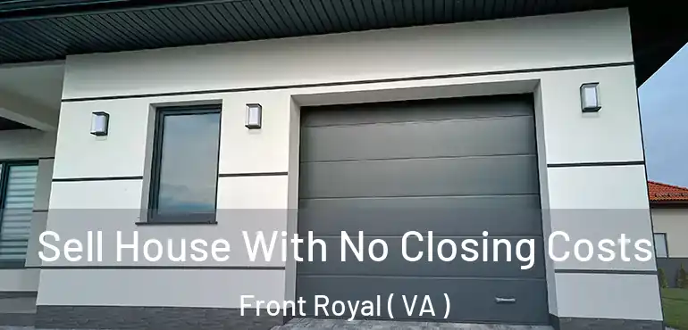  Sell House With No Closing Costs Front Royal ( VA )