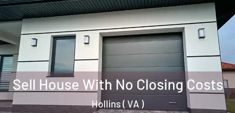  Sell House With No Closing Costs Hollins ( VA )