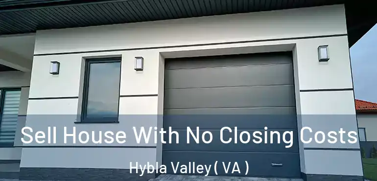  Sell House With No Closing Costs Hybla Valley ( VA )