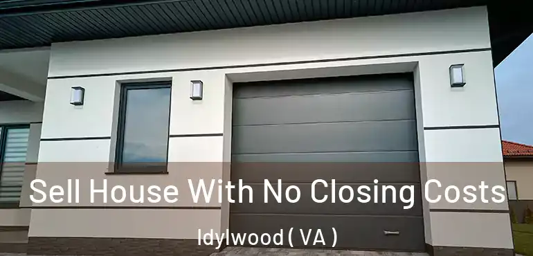  Sell House With No Closing Costs Idylwood ( VA )