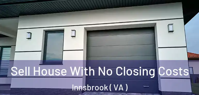  Sell House With No Closing Costs Innsbrook ( VA )