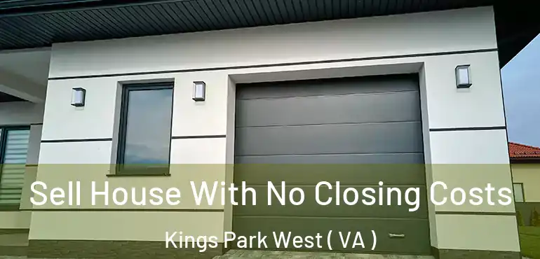  Sell House With No Closing Costs Kings Park West ( VA )