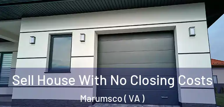  Sell House With No Closing Costs Marumsco ( VA )