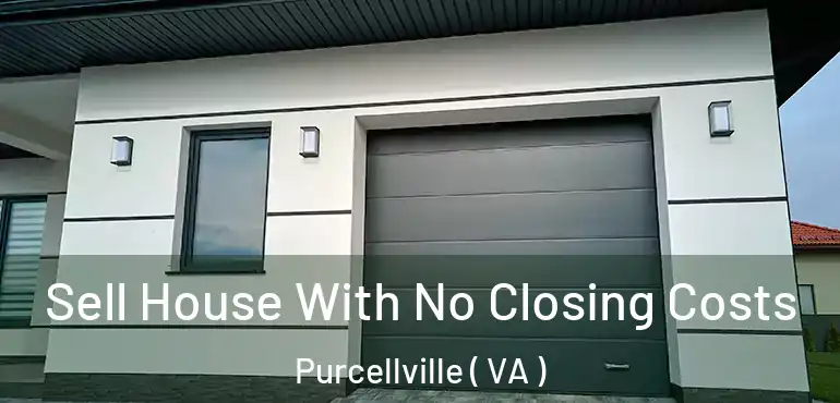  Sell House With No Closing Costs Purcellville ( VA )