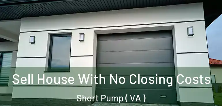  Sell House With No Closing Costs Short Pump ( VA )