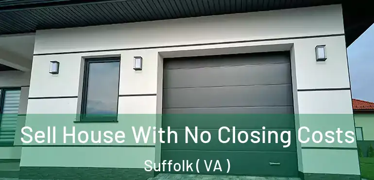  Sell House With No Closing Costs Suffolk ( VA )