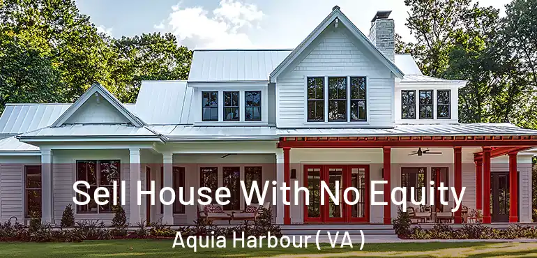  Sell House With No Equity Aquia Harbour ( VA )