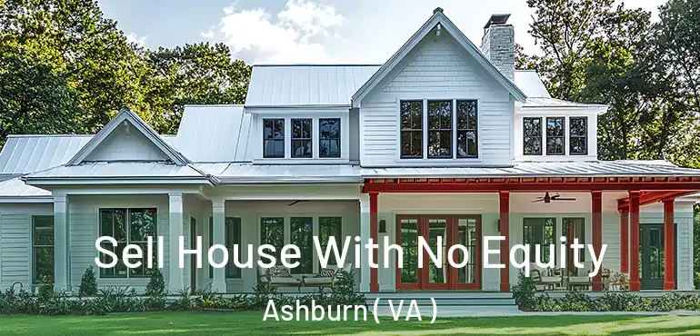  Sell House With No Equity Ashburn ( VA )