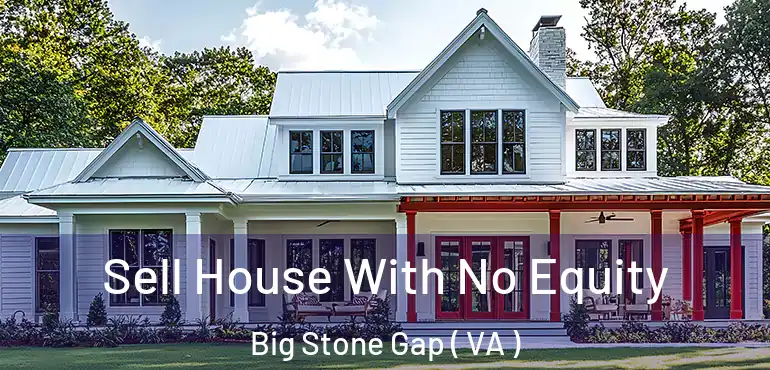  Sell House With No Equity Big Stone Gap ( VA )