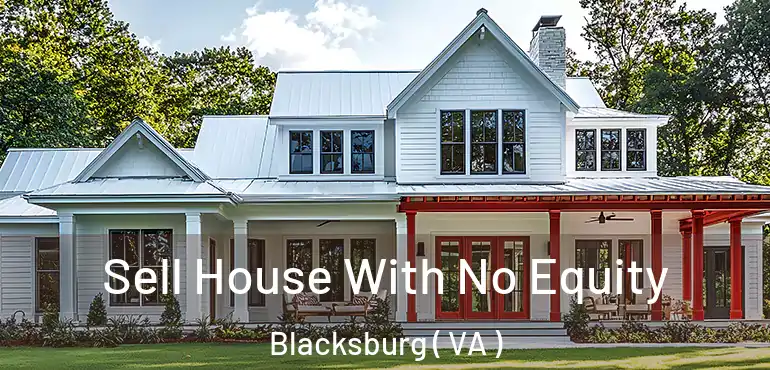  Sell House With No Equity Blacksburg ( VA )