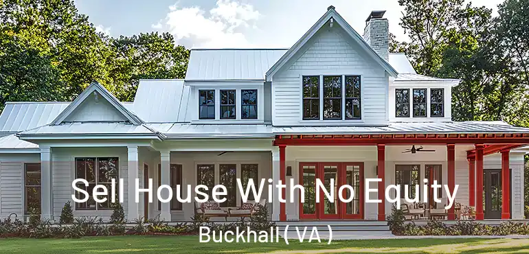  Sell House With No Equity Buckhall ( VA )