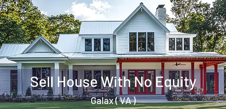  Sell House With No Equity Galax ( VA )