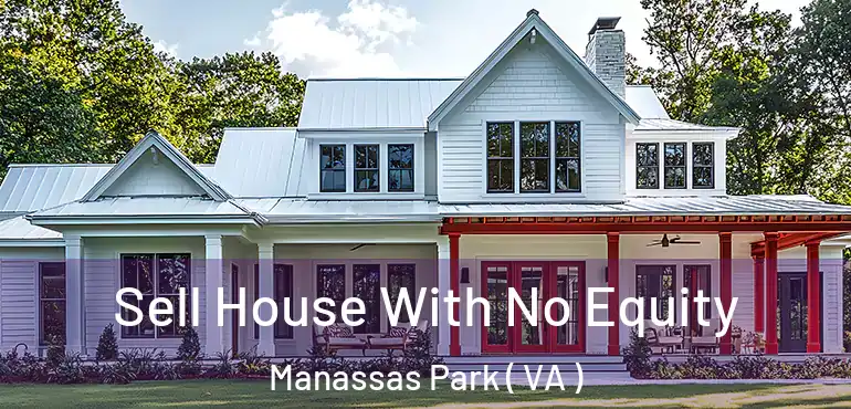  Sell House With No Equity Manassas Park ( VA )