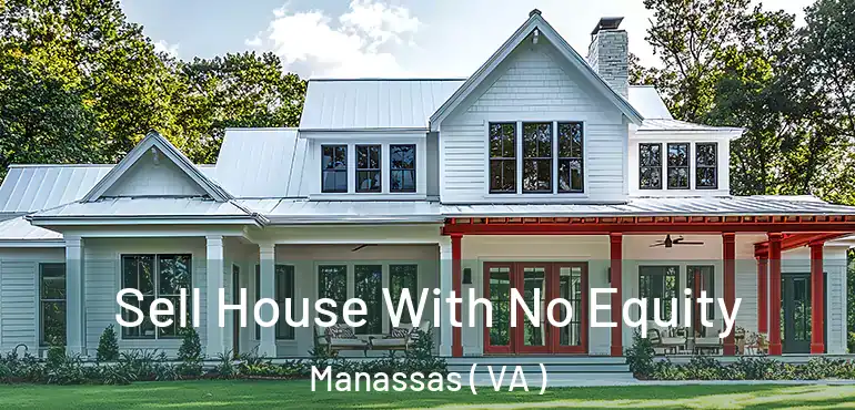  Sell House With No Equity Manassas ( VA )