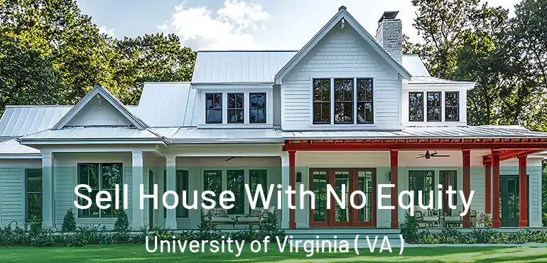  Sell House With No Equity University of Virginia ( VA )