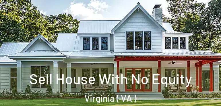  Sell House With No Equity Virginia ( VA )