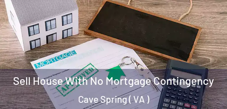  Sell House With No Mortgage Contingency Cave Spring ( VA )