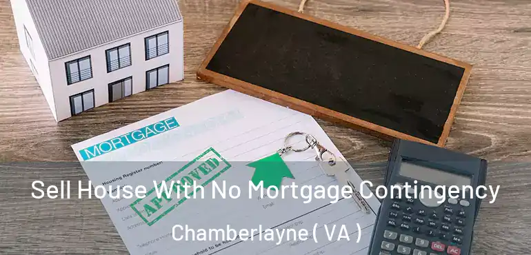  Sell House With No Mortgage Contingency Chamberlayne ( VA )