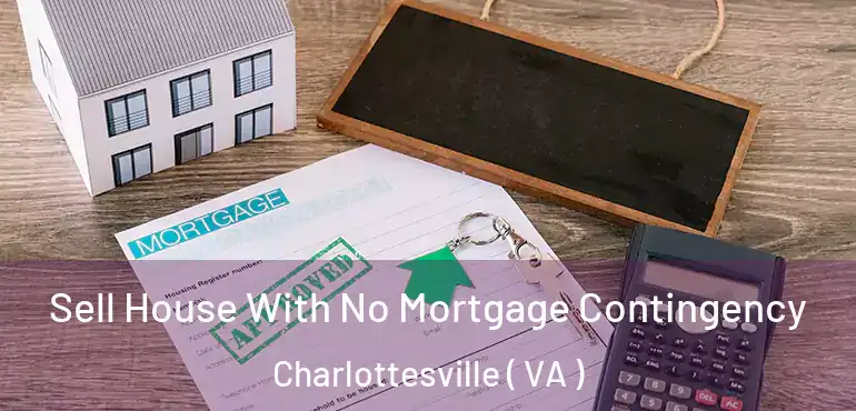  Sell House With No Mortgage Contingency Charlottesville ( VA )