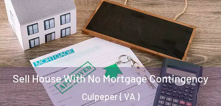  Sell House With No Mortgage Contingency Culpeper ( VA )