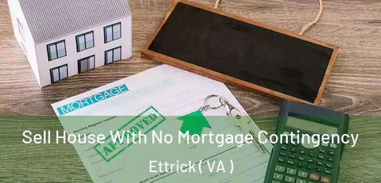 Sell House With No Mortgage Contingency Ettrick ( VA )