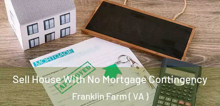  Sell House With No Mortgage Contingency Franklin Farm ( VA )