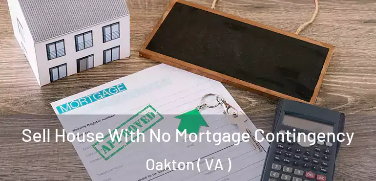  Sell House With No Mortgage Contingency Oakton ( VA )