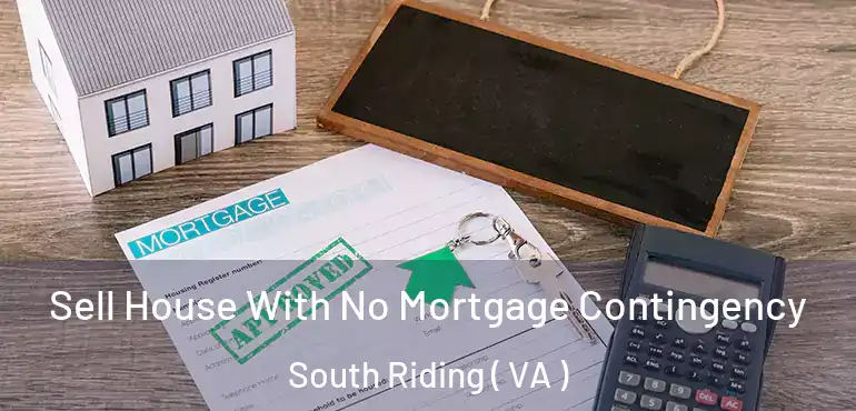  Sell House With No Mortgage Contingency South Riding ( VA )