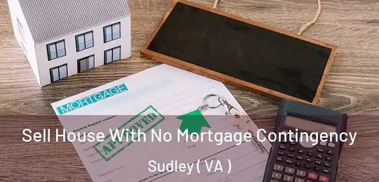  Sell House With No Mortgage Contingency Sudley ( VA )