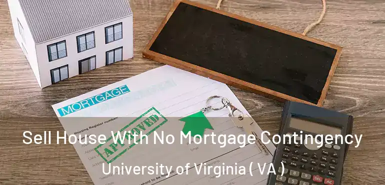  Sell House With No Mortgage Contingency University of Virginia ( VA )