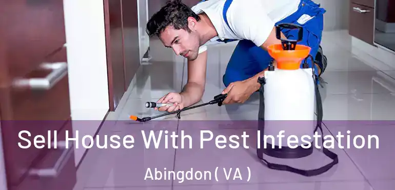  Sell House With Pest Infestation Abingdon ( VA )