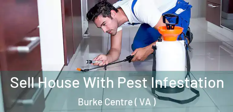  Sell House With Pest Infestation Burke Centre ( VA )