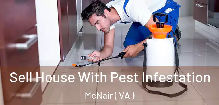 Sell House With Pest Infestation McNair ( VA )