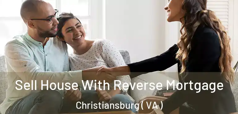  Sell House With Reverse Mortgage Christiansburg ( VA )