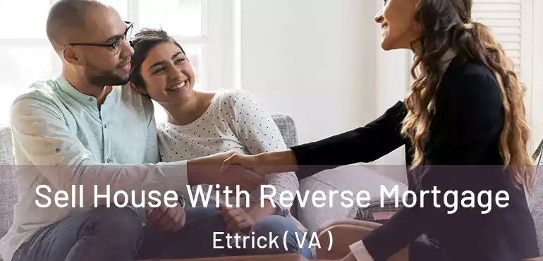  Sell House With Reverse Mortgage Ettrick ( VA )