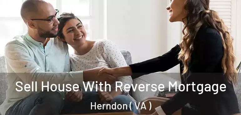  Sell House With Reverse Mortgage Herndon ( VA )