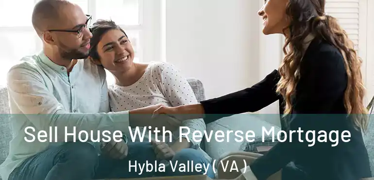  Sell House With Reverse Mortgage Hybla Valley ( VA )