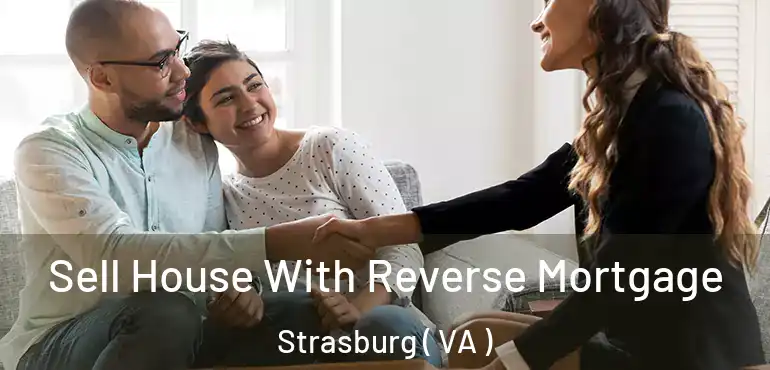  Sell House With Reverse Mortgage Strasburg ( VA )