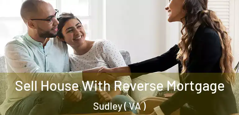  Sell House With Reverse Mortgage Sudley ( VA )