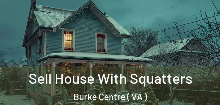  Sell House With Squatters Burke Centre ( VA )