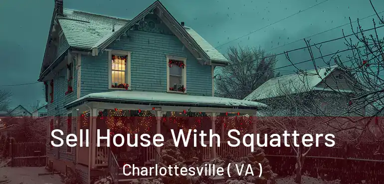  Sell House With Squatters Charlottesville ( VA )