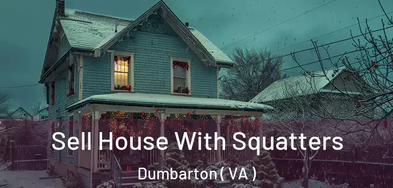  Sell House With Squatters Dumbarton ( VA )