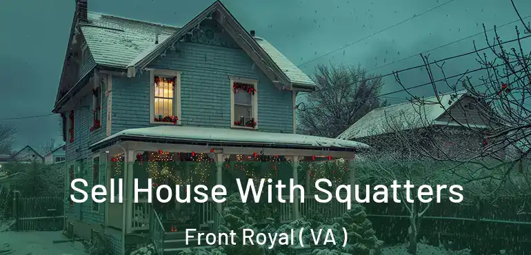  Sell House With Squatters Front Royal ( VA )