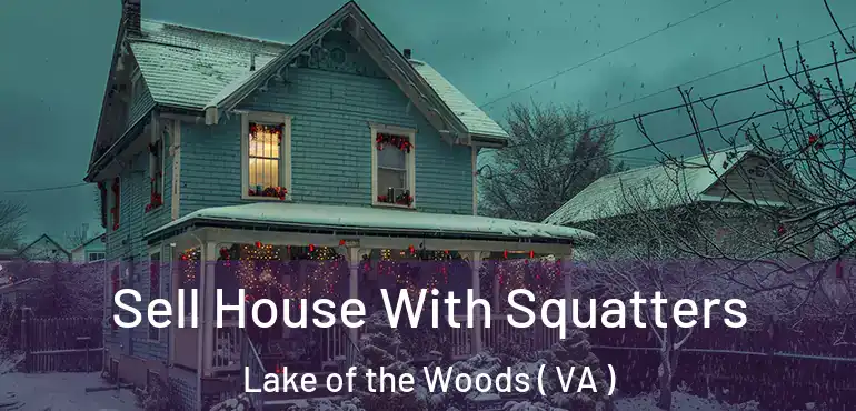  Sell House With Squatters Lake of the Woods ( VA )