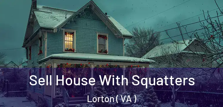  Sell House With Squatters Lorton ( VA )