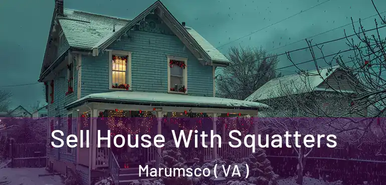  Sell House With Squatters Marumsco ( VA )
