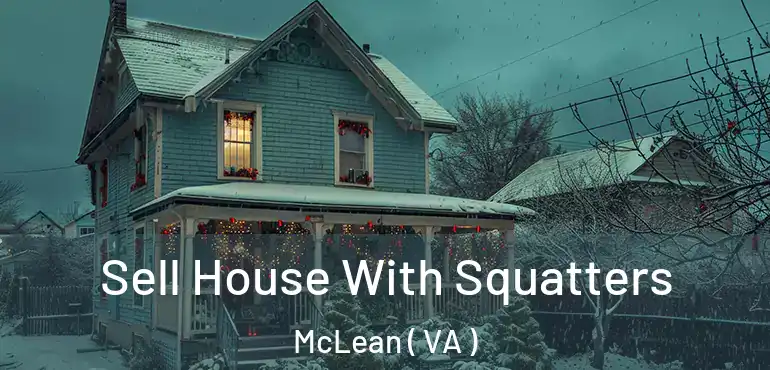  Sell House With Squatters McLean ( VA )