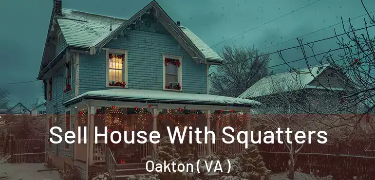  Sell House With Squatters Oakton ( VA )